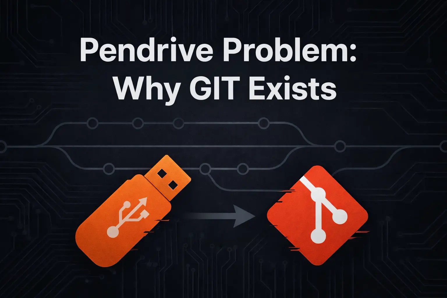 Why the Pendrive Problem Highlights the Need for Version Control